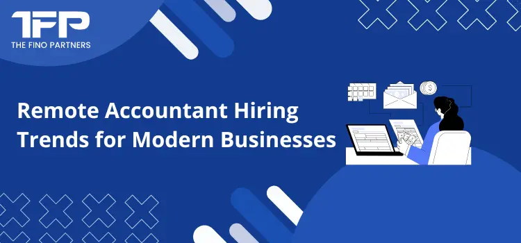 Remote Accountant Hiring Trends for Modern Businesses